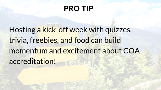 Pro-tip_ hosting a kickoff week with quizzes, trivia, freebies, and food can build momentum and excitement about COA accreditation!